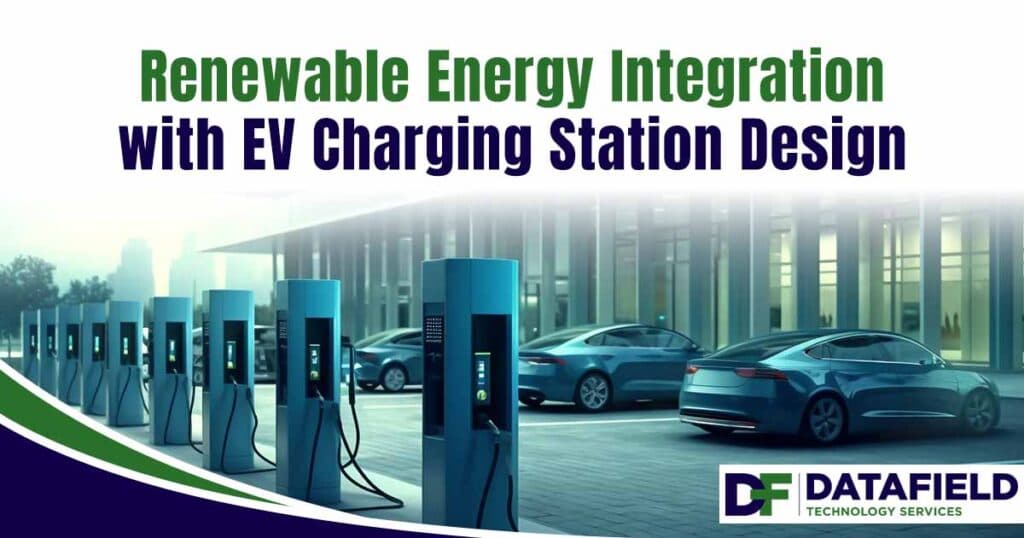 Image of an electric vehicle charging station with renewable energy elements, featuring the Datafield Technology logo and highlighting 'Renewable Energy Integration with EV Charging Station Design,' aligning with the page's focus on sustainable advancements in EV infrastructure.