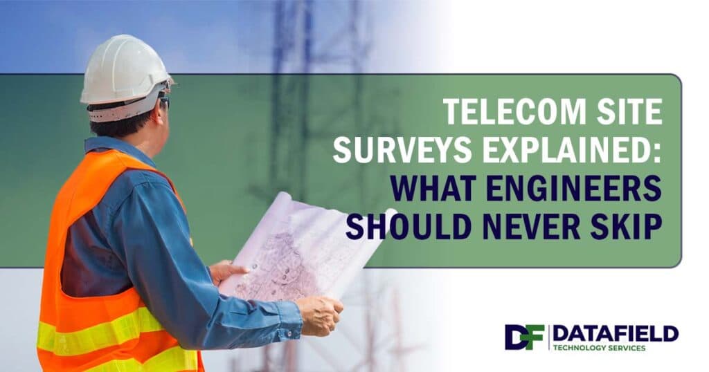 Image of engineer or technician holding a site plan and inspecting a telecommunications tower, featuring DataField Technology and highlighting 