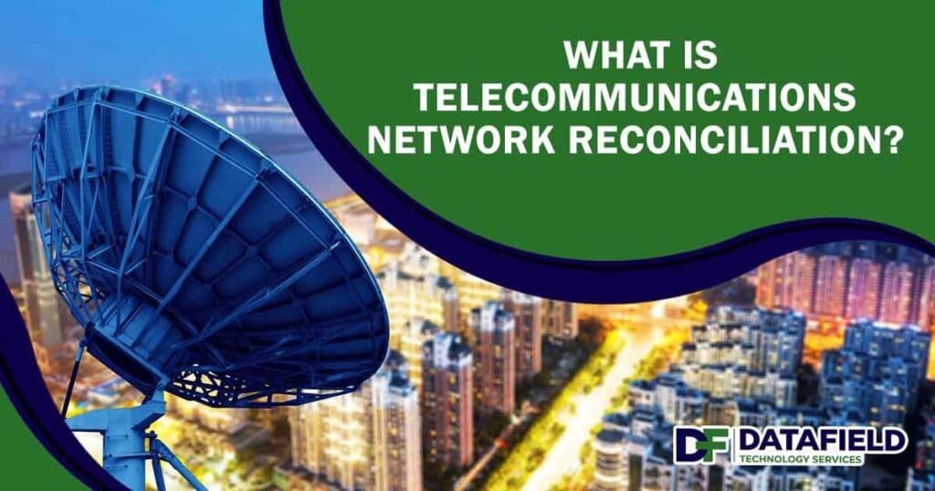 Image of a satellite dish overlooking city views, featuring DataField Technology Services and highlighting the concept of telecommunications network reconciliation.
