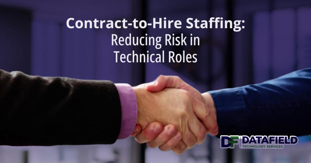Contract-to-Hire Staffing: Reducing Risk in Technical Roles